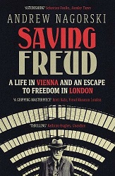 Saving Freud: A Life in Vienna and an Escape to Freedom in London