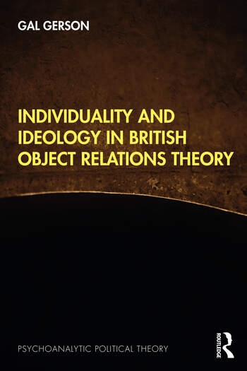 Individuality and Ideology in British Object Relations Theory