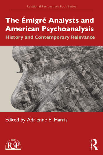 The Émigré Analysts and American Psychoanalysis: History and Contemporary Relevance