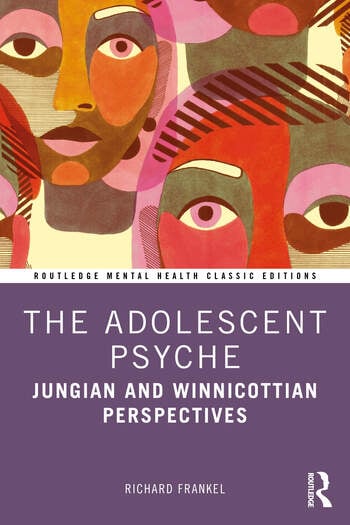 The Adolescent Psyche: Jungian and Winnicottian Perspectives