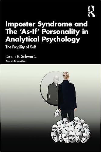 Imposter Syndrome and The 'As-If' Personality in Analytical Psychology: The Fragility of Self