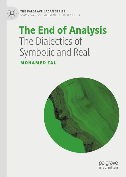 The End of Analysis: The Dialectics of Symbolic and Real