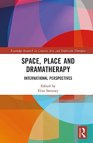Space, Place and Dramatherapy: International Perspectives