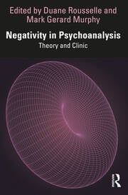 Negativity in Psychoanalysis: Theory and Clinic