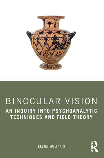 Binocular Vision: An Inquiry into Psychoanalytic Techniques and Field Theory