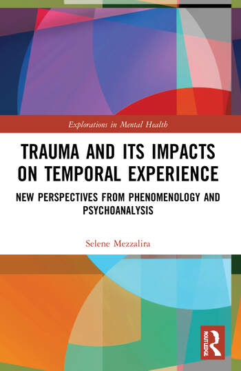 Trauma and Its Impacts on Temporal Experience: New Perspectives from Phenomenology and Psychoanalysis