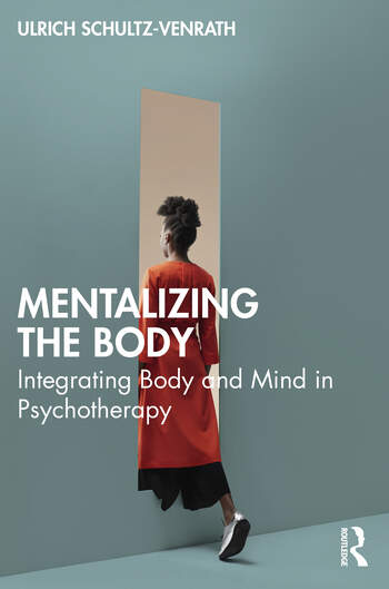 Mentalizing the Body: Integrating Body and Mind in Psychotherapy