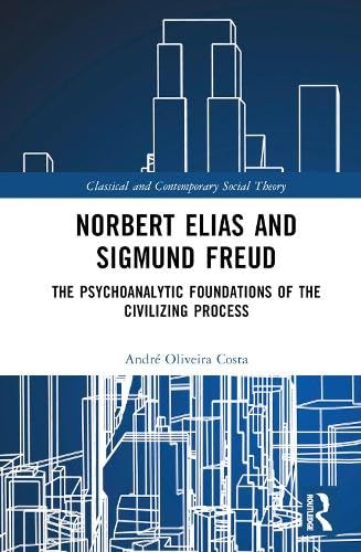 Norbert Elias and Sigmund Freud: The Psychoanalytic Foundations of the Civilizing Process
