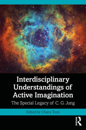 Interdisciplinary Understandings of Active Imagination: The Special Legacy of C.G. Jung