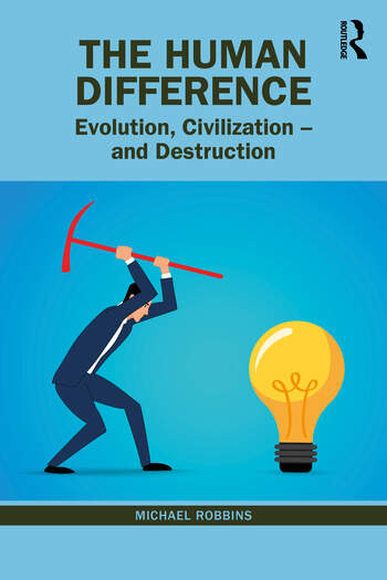 The Human Difference: Evolution, Civilization - and Destruction