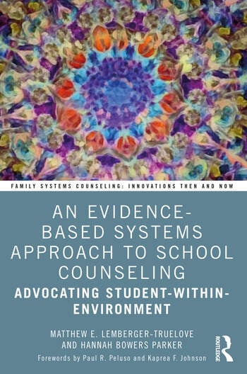 An Evidence-Based Systems Approach to School Counseling: Advocating Student-within-Environment