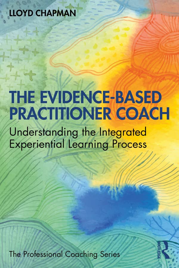 The Evidence-Based Practitioner Coach: Understanding the Integrated Experiential Learning Process