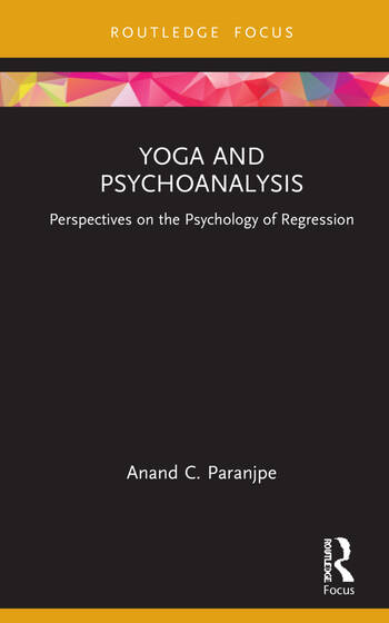Yoga and Psychoanalysis: Perspectives on the Psychology of Regression