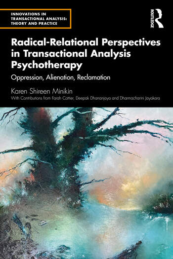 Radical-Relational Perspectives in Transactional Analysis Psychotherapy: Oppression, Alienation, Reclamation
