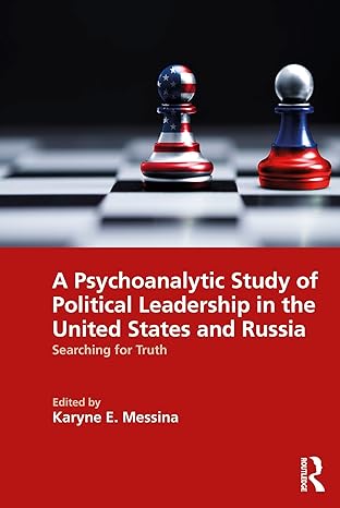 A Psychoanalytic Study of Political Leadership in the United States and Russia: Searching for Truth