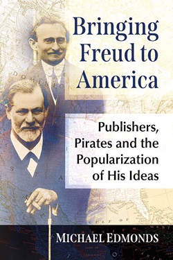 Bringing Freud to America: Publishers, Pirates and the Popularization of His Ideas