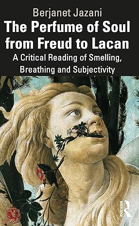 The Perfume of Soul from Freud to Lacan: A Critical Reading of Smelling, Breathing and Subjectivity