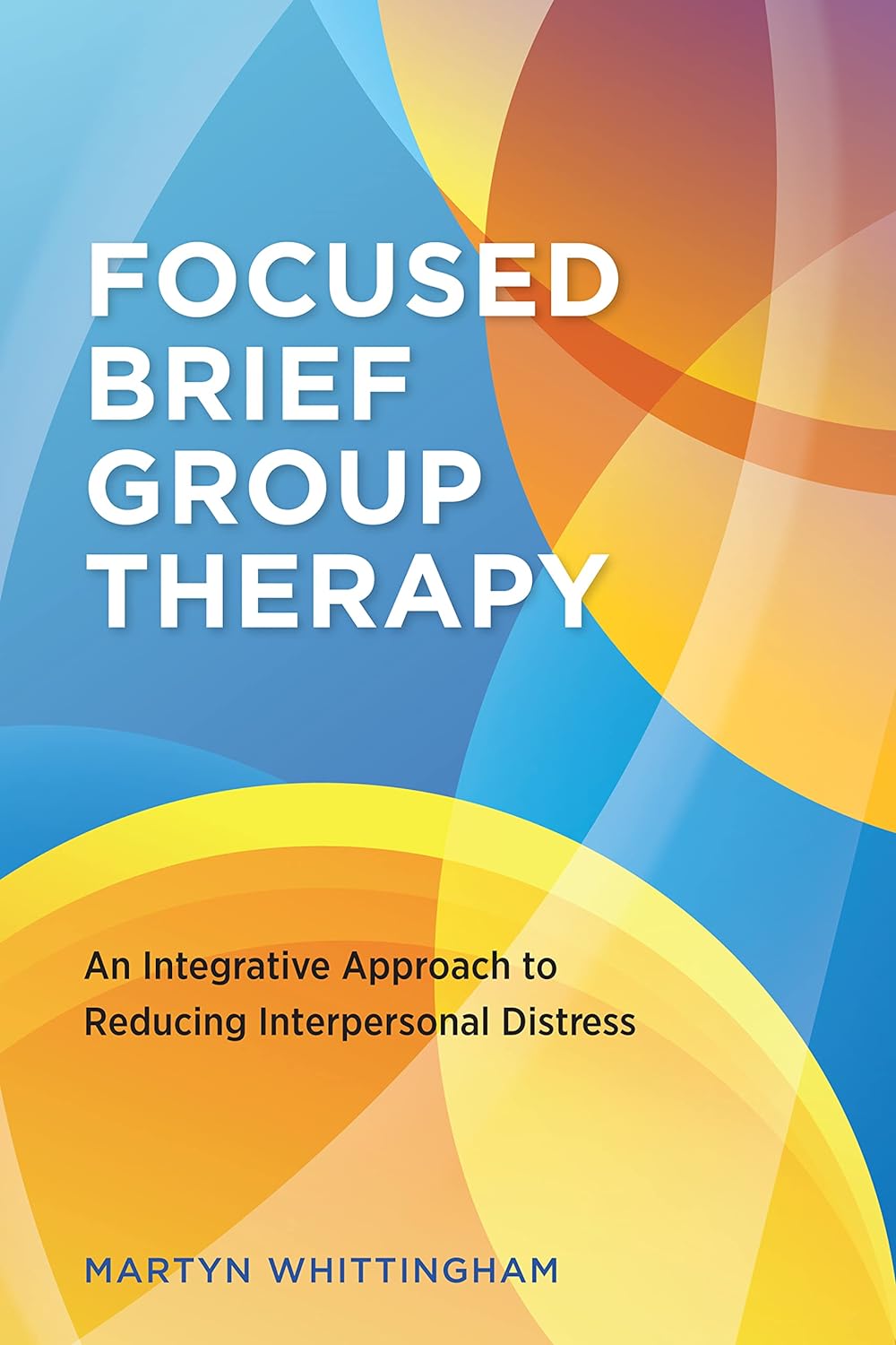 Focused Brief Group Therapy: An Integrative Approach to Reducing Interpersonal Distress