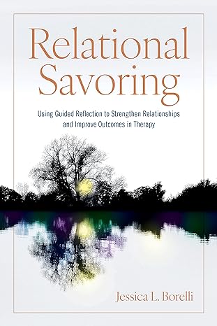 Relational Savoring: Using Guided Reflection to Strengthen Relationships and Improve Outcomes in Therapy
