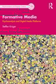 Formative Media: Psychoanalysis and Digital Media Platforms