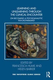 Learning and Unlearning through the Clinical Encounter: Becoming a Psychoanalytic Psychotherapist