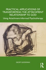 Practical Applications of Transforming the Attachment Relationship to God: Using Attachment-Informed Psychotherapy