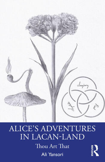 Alice’s Adventures in Lacan-Land: Demystifying Lacanian Psychoanalysis
