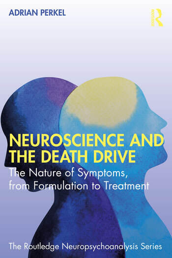Neuroscience and the Death Drive: The Nature of Symptoms, from Formulation to Treatment