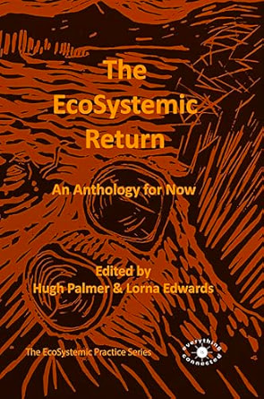 The EcoSystemic Return: An Anthology for Now