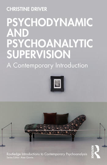 Psychodynamic and Psychoanalytic Supervision: A Contemporary Introduction
