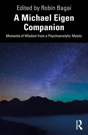 A Michael Eigen Companion: Moments of Wisdom from a Psychoanalytic Mystic