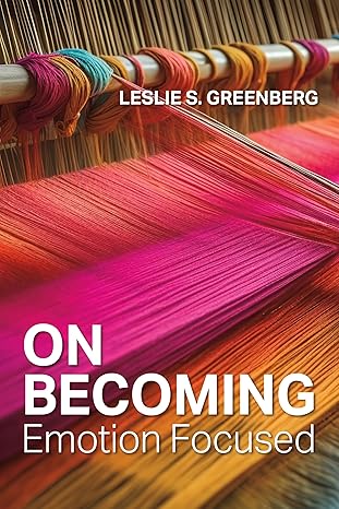 On Becoming Emotion Focused
