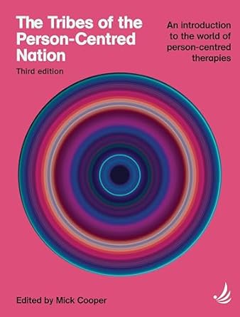 The Tribes of the Person-Centred Nation: An Introduction to the World of Person-Centred Therapies