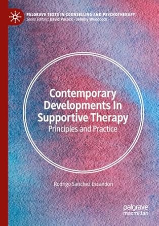 Contemporary Developments in Supportive Therapy: Principles and Practice
