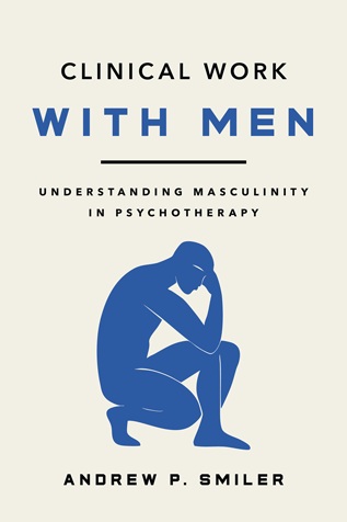 Clinical Work With Men: Understanding Masculinity in Psychotherapy