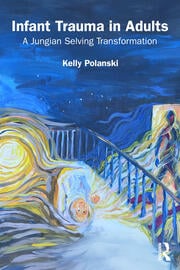 Infant Trauma in Adults: A Jungian Selving Transformation