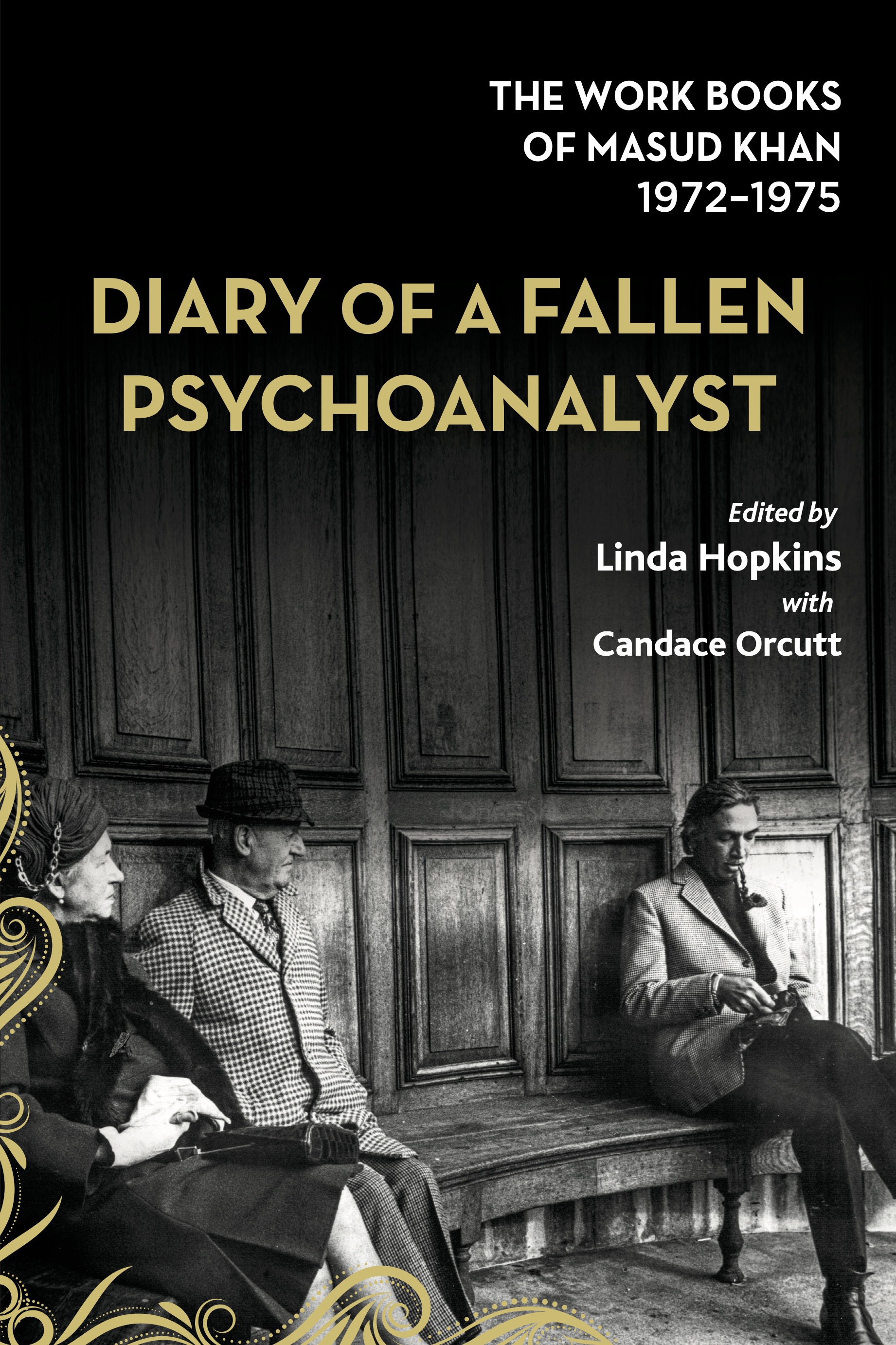 Diary of a Fallen Psychoanalyst: The Work Books of Masud Khan 1972–1975