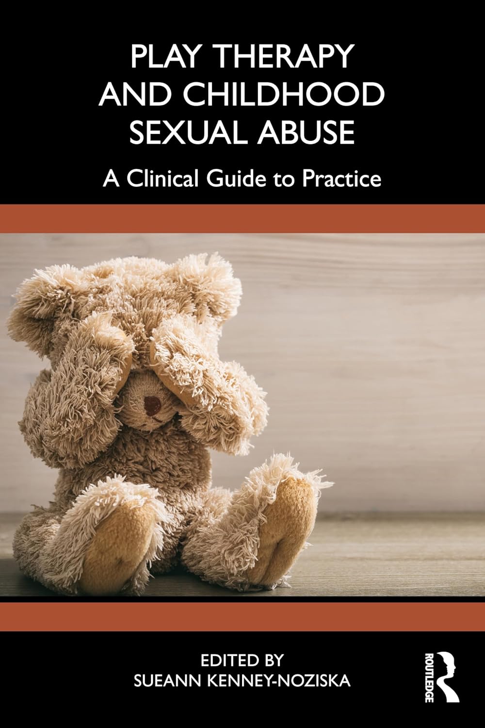 Play Therapy and Childhood Sexual Abuse: A Clinical Guide to Practice