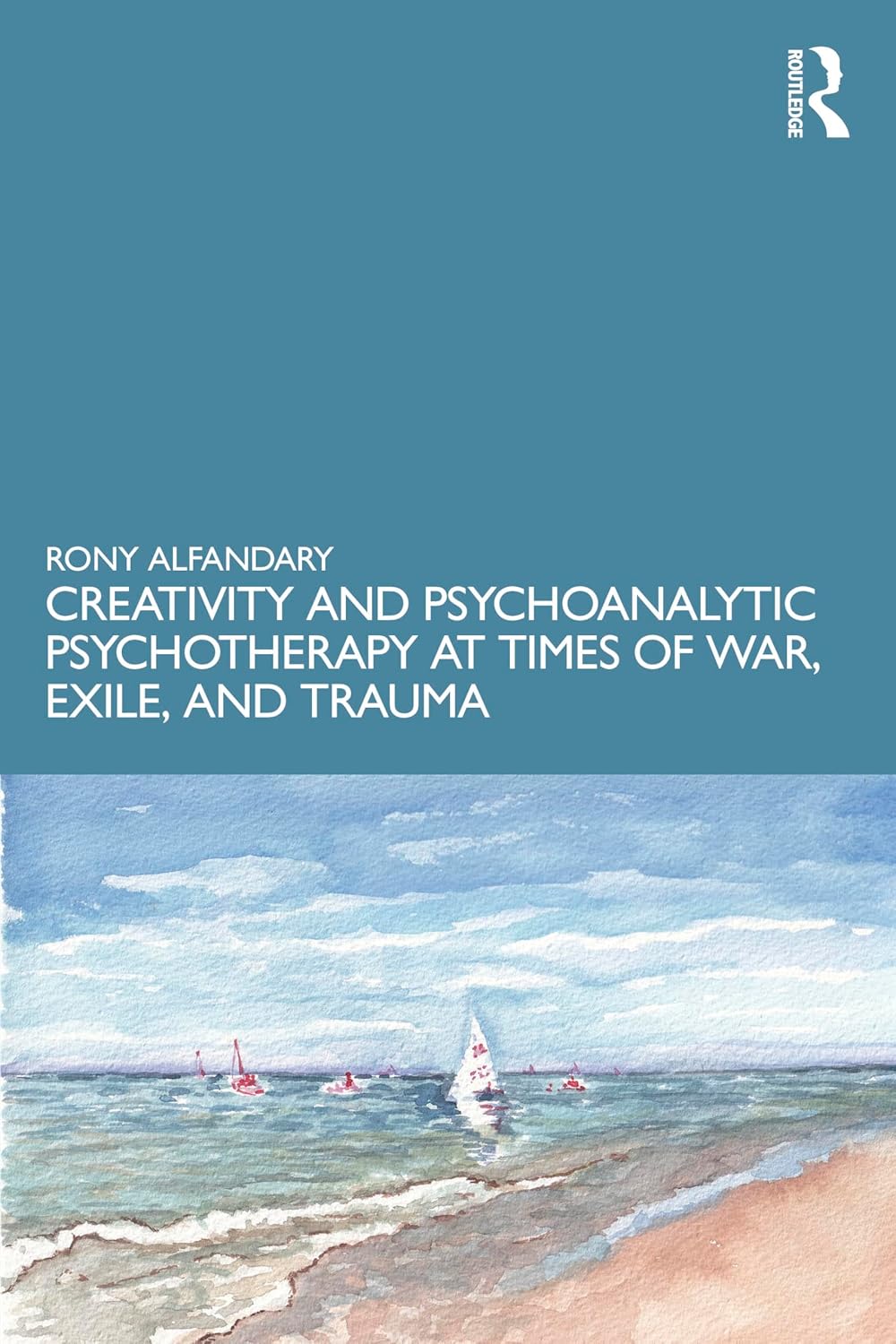 Creativity and Psychoanalytic Psychotherapy at Times of War, Exile, and Trauma
