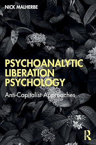 Psychoanalytic Liberation Psychology: Anti-Capitalist Approaches