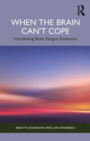 When the Brain Can’t Cope: Introducing Brain Fatigue Syndrome