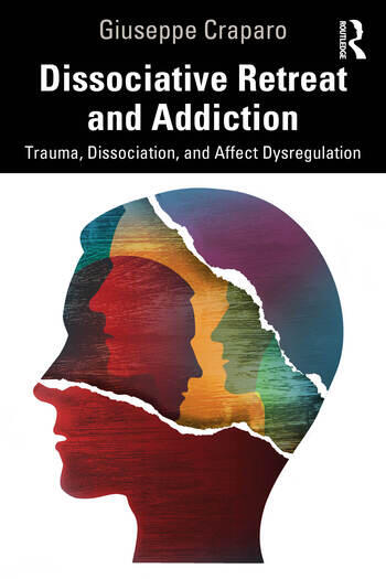 Dissociative Retreat and Addiction: Trauma, Dissociation, and Affect Dysregulation