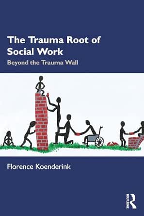 The Trauma Root of Social Work: Beyond the Trauma Wall