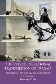 The Intergenerational Transmission of Trauma: Melancholia, Mothering and Motherhood