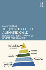 The Journey of the Alienated Child: Healing the Hidden Trauma of Divorce and Separation