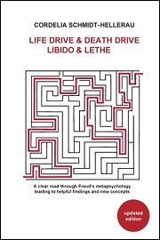 Life Drive & Death Drive, Libido & Lethe: A Clear Road Through Freud's Metapsychology Leading to Helpful Findings and New Concepts