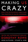 Making Us Crazy: DSM - the Psychiatric Bible and the Creation of Mental Disorders